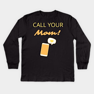 Call your mom! Kids Long Sleeve T-Shirt